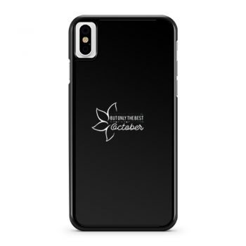 But Only The Best October iPhone X Case iPhone XS Case iPhone XR Case iPhone XS Max Case