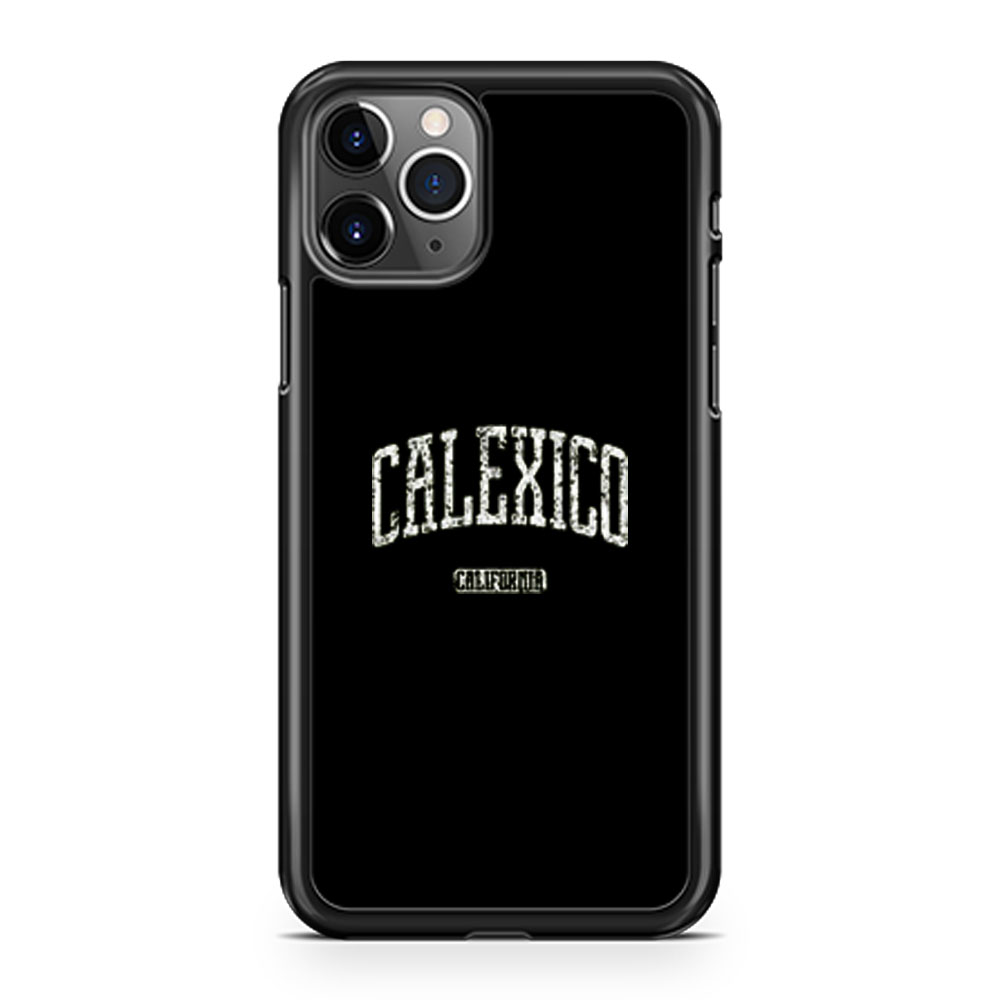 Calexico California iPhone 11 Case iPhone 11 Pro Case iPhone 11 Pro Max Case