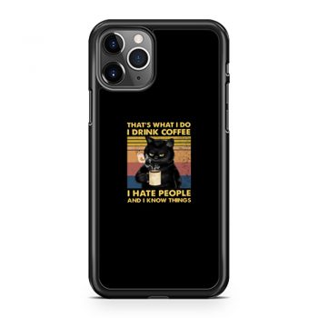 Cat Thats What I Do I Drink Coffee I Hate People And I Know Things iPhone 11 Case iPhone 11 Pro Case iPhone 11 Pro Max Case
