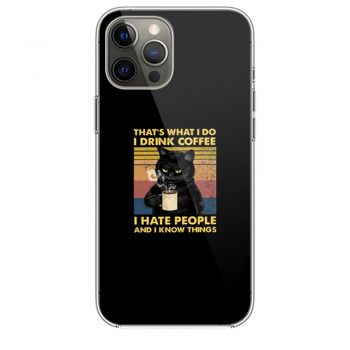 Cat Thats What I Do I Drink Coffee I Hate People And I Know Things iPhone 12 Case iPhone 12 Pro Case iPhone 12 Mini iPhone 12 Pro Max Case