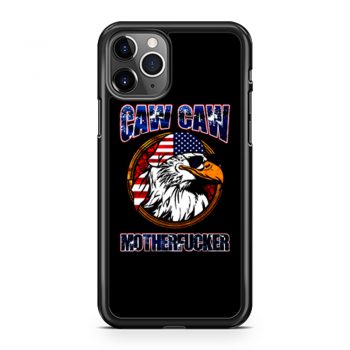 Caw Caw Mother Fcker Patriotic USA Funny Murica Eagle 4th of July iPhone 11 Case iPhone 11 Pro Case iPhone 11 Pro Max Case