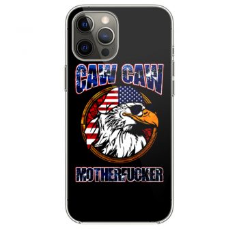 Caw Caw Mother Fcker Patriotic USA Funny Murica Eagle 4th of July iPhone 12 Case iPhone 12 Pro Case iPhone 12 Mini iPhone 12 Pro Max Case