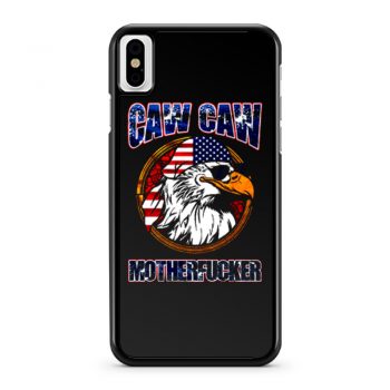 Caw Caw Mother Fcker Patriotic USA Funny Murica Eagle 4th of July iPhone X Case iPhone XS Case iPhone XR Case iPhone XS Max Case