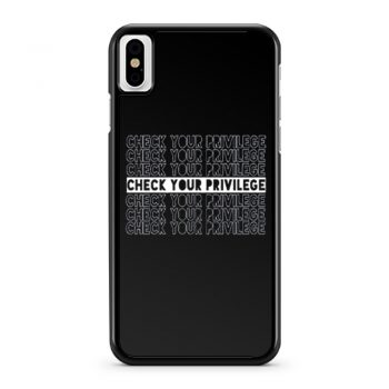 Check Your Privilege iPhone X Case iPhone XS Case iPhone XR Case iPhone XS Max Case