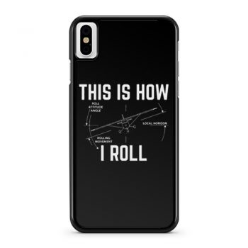 Cockpit And Flying Fans This Is How I Roll iPhone X Case iPhone XS Case iPhone XR Case iPhone XS Max Case