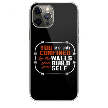 Coffee Quote You are only Confined by the walls you build your self iPhone 12 Case iPhone 12 Pro Case iPhone 12 Mini iPhone 12 Pro Max Case