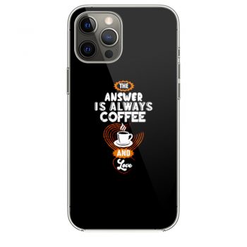 Coffee is Always the Answer iPhone 12 Case iPhone 12 Pro Case iPhone 12 Mini iPhone 12 Pro Max Case