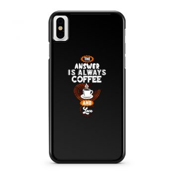 Coffee is Always the Answer iPhone X Case iPhone XS Case iPhone XR Case iPhone XS Max Case