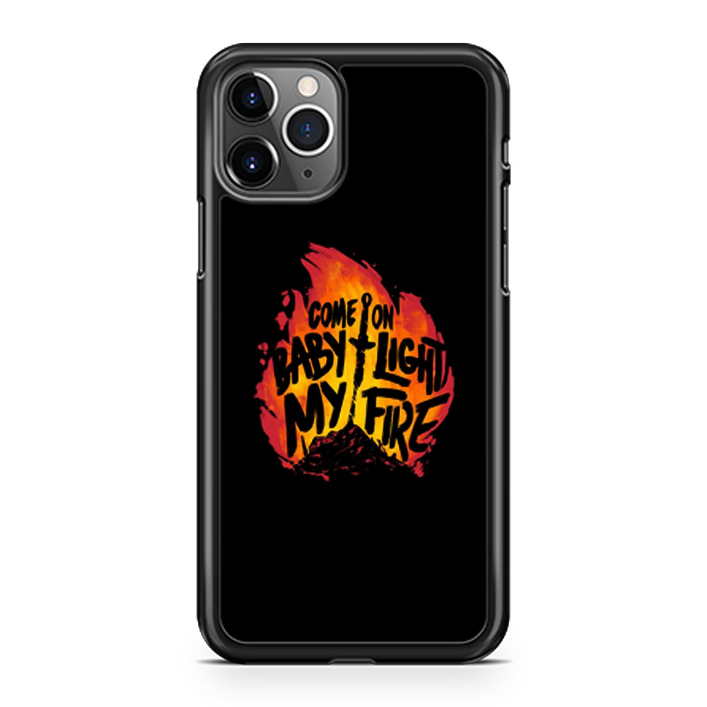 Come On Baby Light My Fire iPhone 11 Case iPhone 11 Pro Case iPhone 11 Pro Max Case