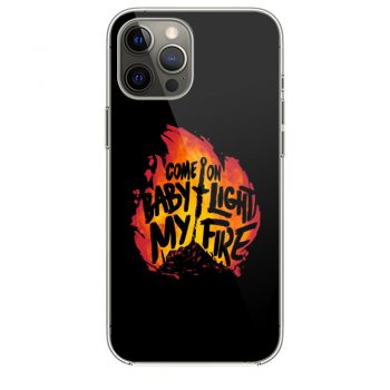 Come On Baby Light My Fire iPhone 12 Case iPhone 12 Pro Case iPhone 12 Mini iPhone 12 Pro Max Case