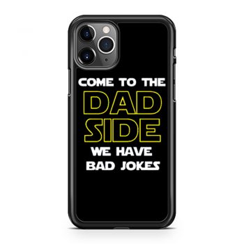 Come To The Dad Side We Have Bad Jokes Fathers Day iPhone 11 Case iPhone 11 Pro Case iPhone 11 Pro Max Case