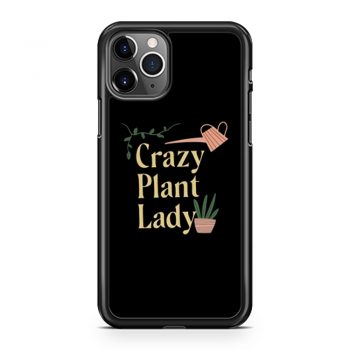 Crazy Plant Lady iPhone 11 Case iPhone 11 Pro Case iPhone 11 Pro Max Case