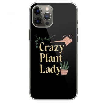 Crazy Plant Lady iPhone 12 Case iPhone 12 Pro Case iPhone 12 Mini iPhone 12 Pro Max Case