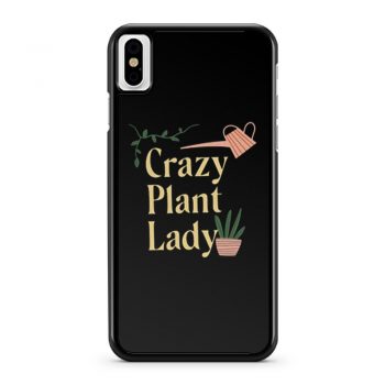 Crazy Plant Lady iPhone X Case iPhone XS Case iPhone XR Case iPhone XS Max Case