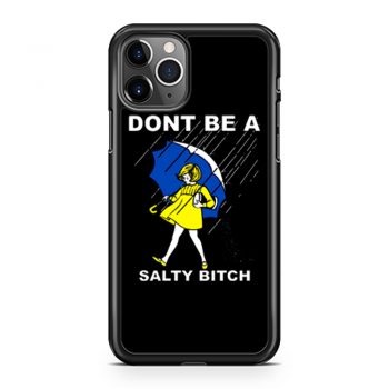DONT BE A SALTY BITCH Funny Must Have Assorted iPhone 11 Case iPhone 11 Pro Case iPhone 11 Pro Max Case