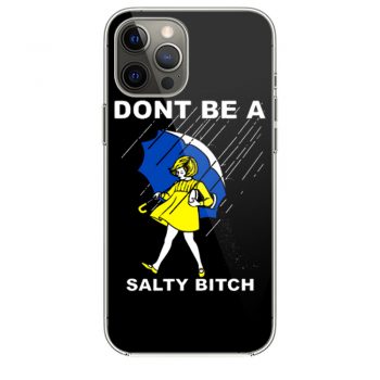 DONT BE A SALTY BITCH Funny Must Have Assorted iPhone 12 Case iPhone 12 Pro Case iPhone 12 Mini iPhone 12 Pro Max Case