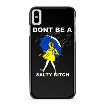 DONT BE A SALTY BITCH Funny Must Have Assorted iPhone X Case iPhone XS Case iPhone XR Case iPhone XS Max Case