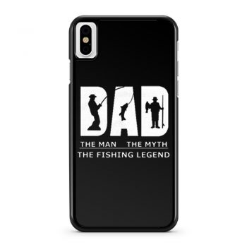 Dad Man Myth Legend Fishing iPhone X Case iPhone XS Case iPhone XR Case iPhone XS Max Case