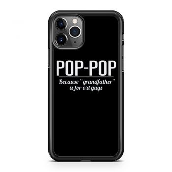 Dad Pop pop iPhone 11 Case iPhone 11 Pro Case iPhone 11 Pro Max Case