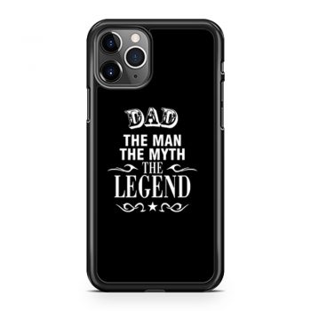 Dad The Legend Man The Myth Father iPhone 11 Case iPhone 11 Pro Case iPhone 11 Pro Max Case