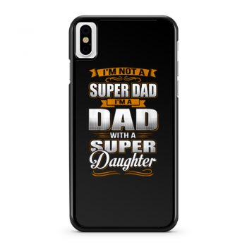 Dad With Super Daughter iPhone X Case iPhone XS Case iPhone XR Case iPhone XS Max Case