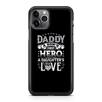Daddy a sons first hero a daughters first love iPhone 11 Case iPhone 11 Pro Case iPhone 11 Pro Max Case