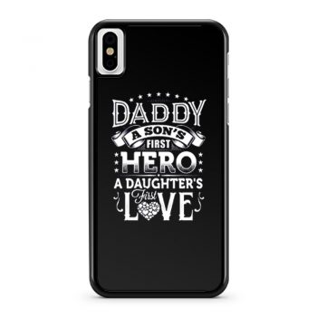 Daddy a sons first hero a daughters first love iPhone X Case iPhone XS Case iPhone XR Case iPhone XS Max Case
