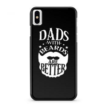 Dads with Beards are Better Fathers Day iPhone X Case iPhone XS Case iPhone XR Case iPhone XS Max Case