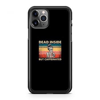 Dead Inside But Caffeinated iPhone 11 Case iPhone 11 Pro Case iPhone 11 Pro Max Case
