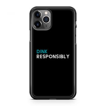 Dink Responsibly iPhone 11 Case iPhone 11 Pro Case iPhone 11 Pro Max Case