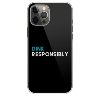 Dink Responsibly iPhone 12 Case iPhone 12 Pro Case iPhone 12 Mini iPhone 12 Pro Max Case