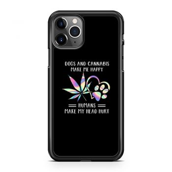 Dogs Cannabis Make Me Happy Humans Make My Head Hurt iPhone 11 Case iPhone 11 Pro Case iPhone 11 Pro Max Case