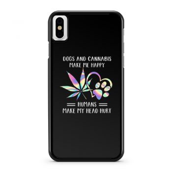 Dogs Cannabis Make Me Happy Humans Make My Head Hurt iPhone X Case iPhone XS Case iPhone XR Case iPhone XS Max Case