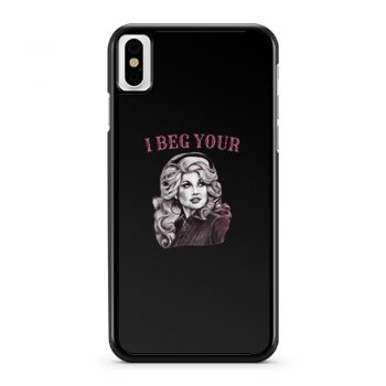 Dolly Vintage I Beg Your Parton iPhone X Case iPhone XS Case iPhone XR Case iPhone XS Max Case