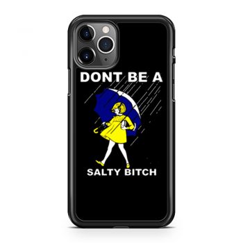 Dont Be A Salty Bitch Funny Morton iPhone 11 Case iPhone 11 Pro Case iPhone 11 Pro Max Case
