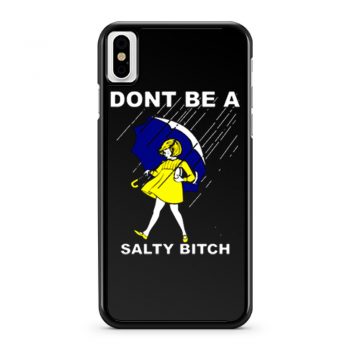 Dont Be A Salty Bitch Funny Morton iPhone X Case iPhone XS Case iPhone XR Case iPhone XS Max Case