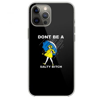 Dont Be A Salty Bitch iPhone 12 Case iPhone 12 Pro Case iPhone 12 Mini iPhone 12 Pro Max Case