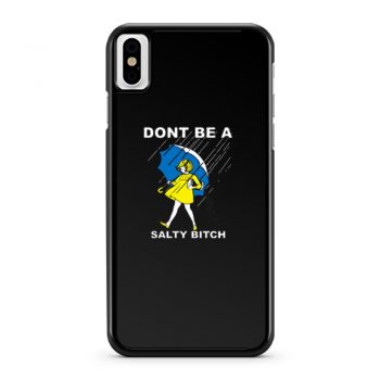 Dont Be A Salty Bitch iPhone X Case iPhone XS Case iPhone XR Case iPhone XS Max Case