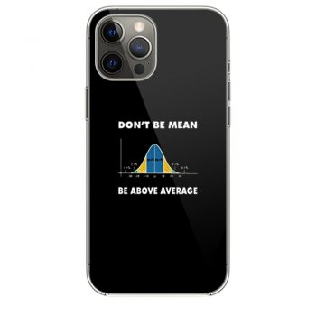 Dont Be Mean Be Above Average iPhone 12 Case iPhone 12 Pro Case iPhone 12 Mini iPhone 12 Pro Max Case