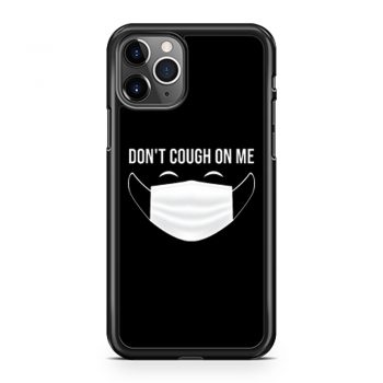 Dont Cough On Me iPhone 11 Case iPhone 11 Pro Case iPhone 11 Pro Max Case