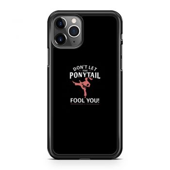 Dont Let Ponytail Karate Girl iPhone 11 Case iPhone 11 Pro Case iPhone 11 Pro Max Case