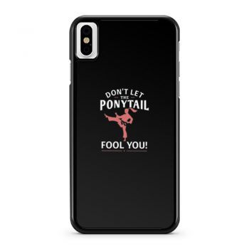 Dont Let Ponytail Karate Girl iPhone X Case iPhone XS Case iPhone XR Case iPhone XS Max Case