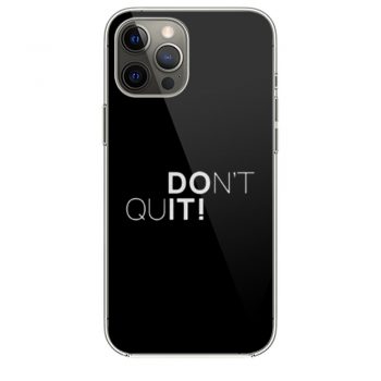 Dont Quit iPhone 12 Case iPhone 12 Pro Case iPhone 12 Mini iPhone 12 Pro Max Case