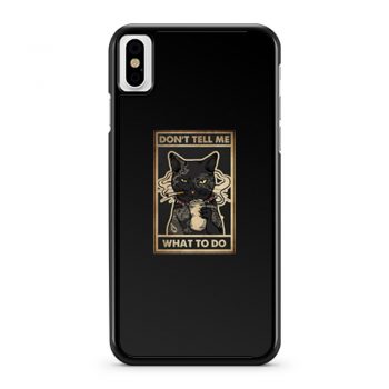 Dont Tell Me What To Do Smokey Cats iPhone X Case iPhone XS Case iPhone XR Case iPhone XS Max Case