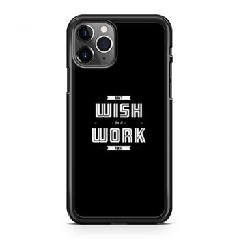 Dont Wish For It Work For It iPhone 11 Case iPhone 11 Pro Case iPhone 11 Pro Max Case