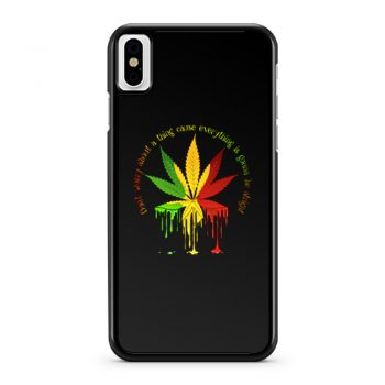 Dont Worry About A Thing Cause Everything Is Gonna Be Alright iPhone X Case iPhone XS Case iPhone XR Case iPhone XS Max Case