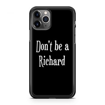 Dont be a jerk Sorry Richard. iPhone 11 Case iPhone 11 Pro Case iPhone 11 Pro Max Case