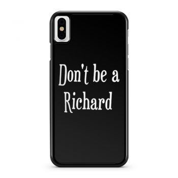 Dont be a jerk Sorry Richard. iPhone X Case iPhone XS Case iPhone XR Case iPhone XS Max Case