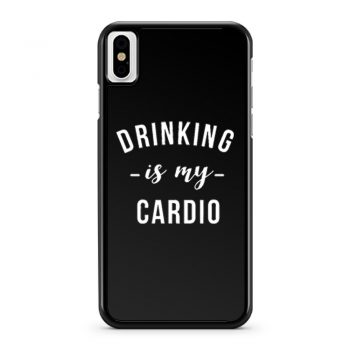 Drinking is My Cardio iPhone X Case iPhone XS Case iPhone XR Case iPhone XS Max Case