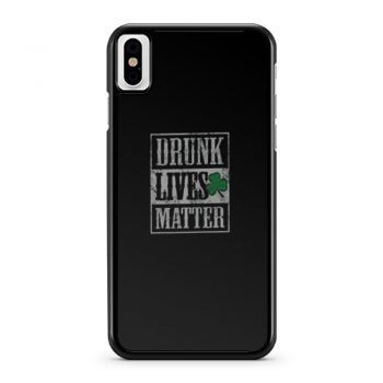 Drunk Lives Matters iPhone X Case iPhone XS Case iPhone XR Case iPhone XS Max Case